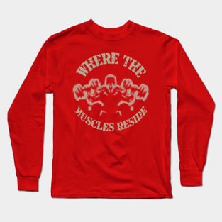 Where The Muscles Resides! Long Sleeve T-Shirt